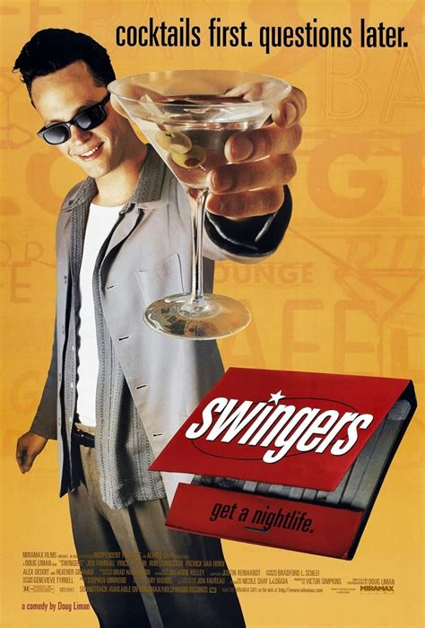 Swingers 1996 - Swingers is a 1996 American buddy comedy film about the lives of single, unemployed actors living on the 'eastside' of Hollywood, California, during the 1990s swing revival. Written by Jon Favreau and directed by Doug Liman , the film starred Favreau alongside Vince Vaughn , featuring performances by Ron Livingston and Heather Graham . 